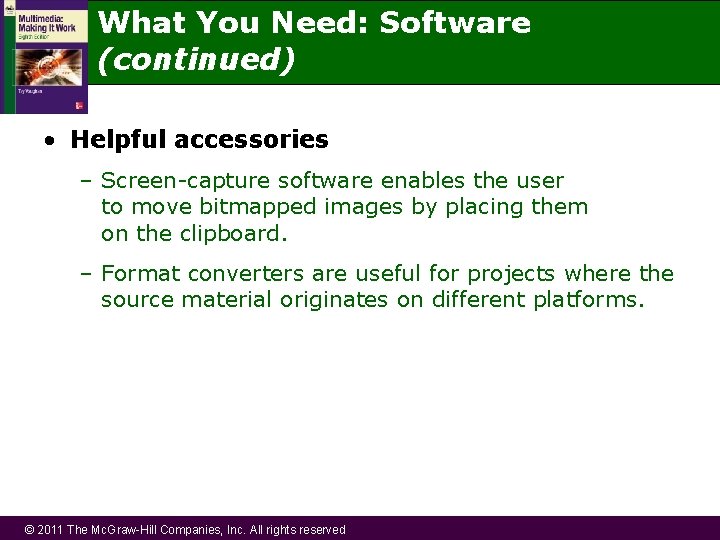 What You Need: Software (continued) • Helpful accessories – Screen-capture software enables the user