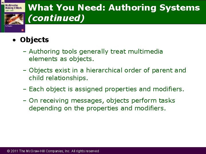 What You Need: Authoring Systems (continued) • Objects – Authoring tools generally treat multimedia