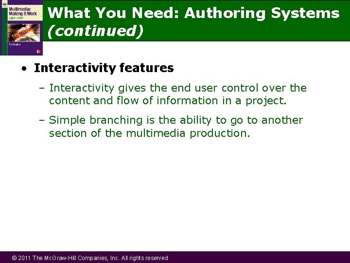 What You Need: Authoring Systems (continued) • Interactivity features – Interactivity gives the end