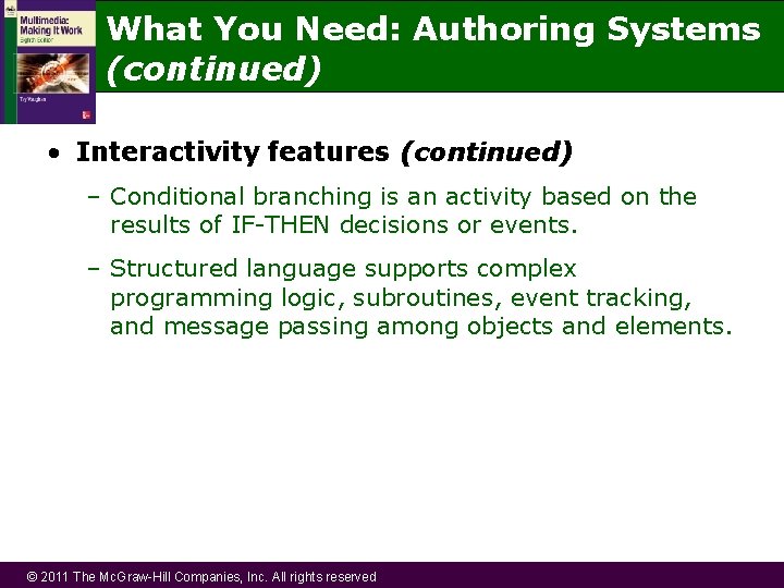 What You Need: Authoring Systems (continued) • Interactivity features (continued) – Conditional branching is