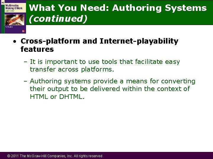 What You Need: Authoring Systems (continued) • Cross-platform and Internet-playability features – It is