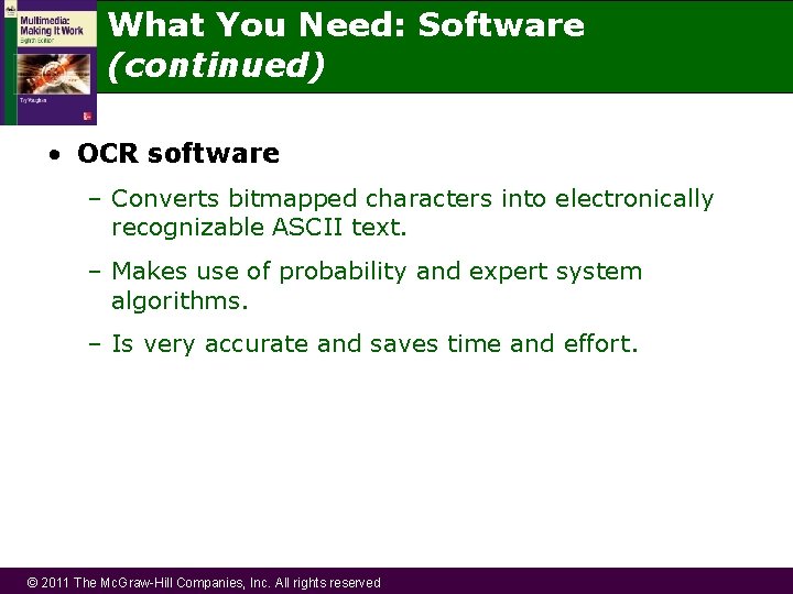 What You Need: Software (continued) • OCR software – Converts bitmapped characters into electronically