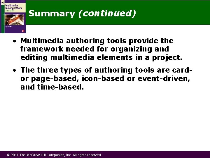 Summary (continued) • Multimedia authoring tools provide the framework needed for organizing and editing