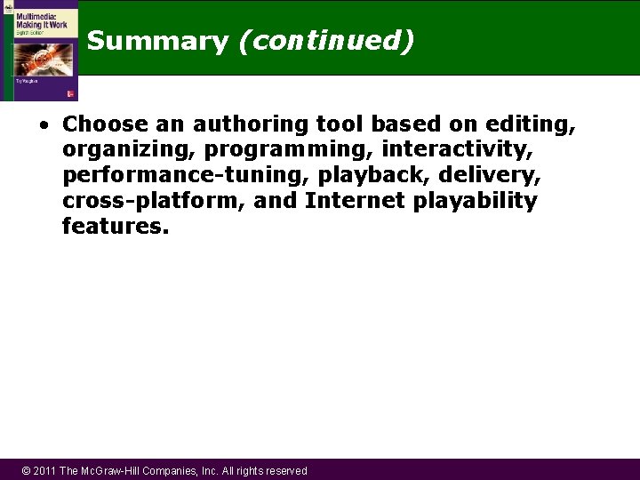 Summary (continued) • Choose an authoring tool based on editing, organizing, programming, interactivity, performance-tuning,
