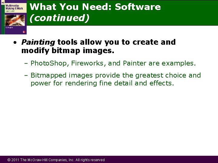 What You Need: Software (continued) • Painting tools allow you to create and modify