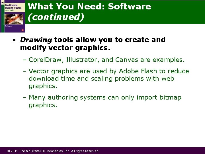 What You Need: Software (continued) • Drawing tools allow you to create and modify