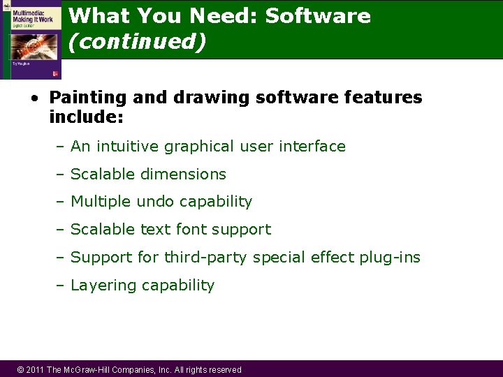 What You Need: Software (continued) • Painting and drawing software features include: – An