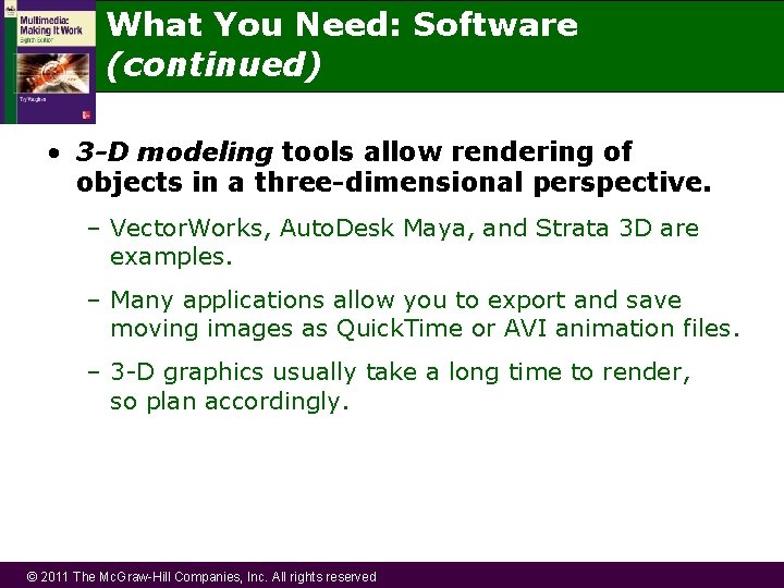 What You Need: Software (continued) • 3 -D modeling tools allow rendering of objects