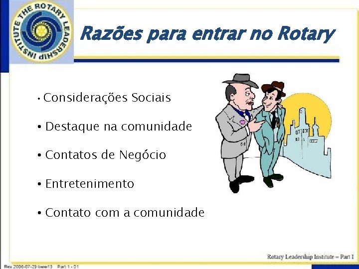 Razões para entrar no Rotary • Considerações Sociais • Destaque na comunidade • Contatos