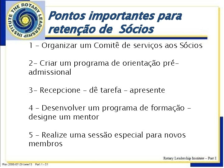 Pontos importantes para retenção de Sócios 1 – Organizar um Comitê de serviços aos