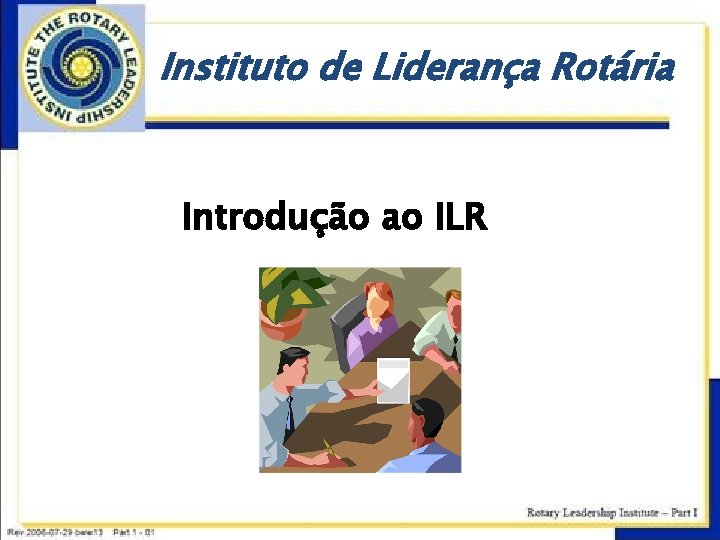 Instituto de Liderança Rotária Introdução ao ILR 