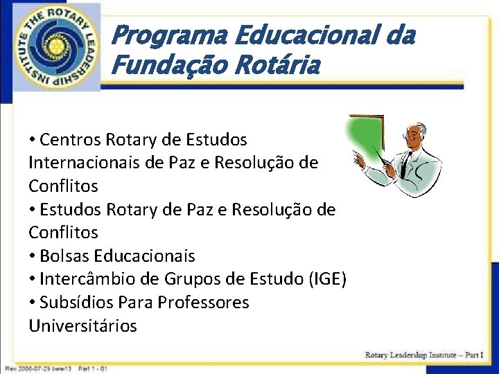 Programa Educacional da Fundação Rotária • Centros Rotary de Estudos Internacionais de Paz e