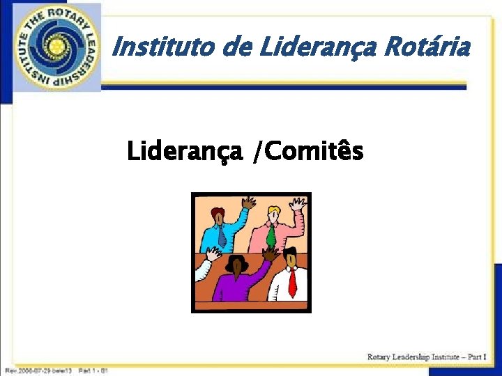 Instituto de Liderança Rotária Liderança /Comitês 