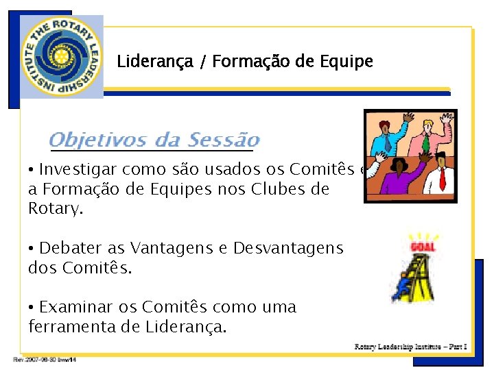 Liderança / Formação de Equipe • Investigar como são usados os Comitês e a