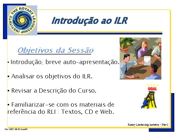 Introdução ao ILR • Introdução; breve auto-apresentação. • Analisar os objetivos do ILR. •