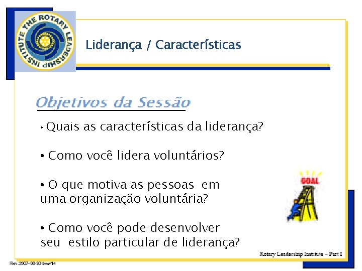 Liderança / Características • Quais as características da liderança? • Como você lidera voluntários?