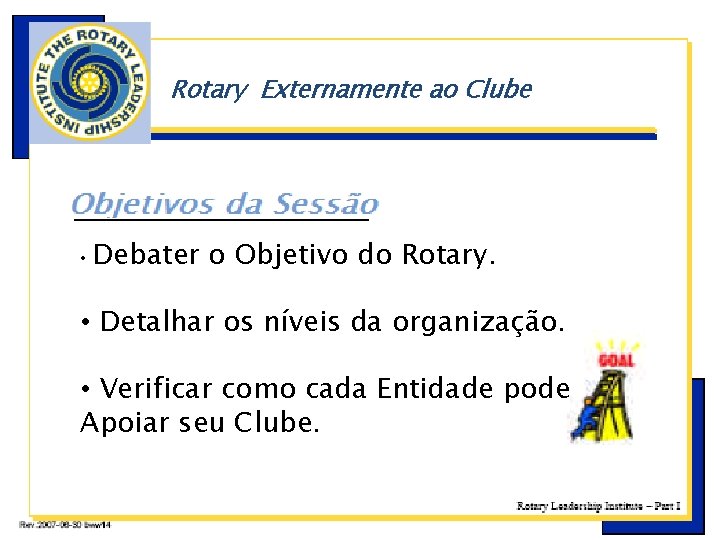 Rotary Externamente ao Clube • b Debater o Objetivo do Rotary. • Detalhar os