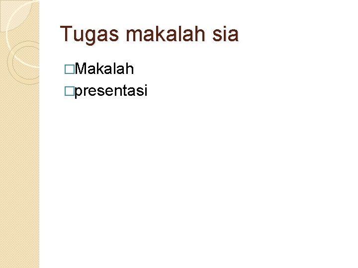 Tugas makalah sia �Makalah �presentasi 