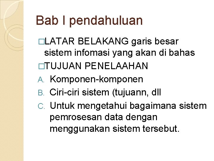 Bab I pendahuluan �LATAR BELAKANG garis besar sistem infomasi yang akan di bahas �TUJUAN