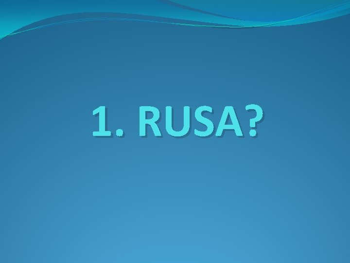 1. RUSA? 