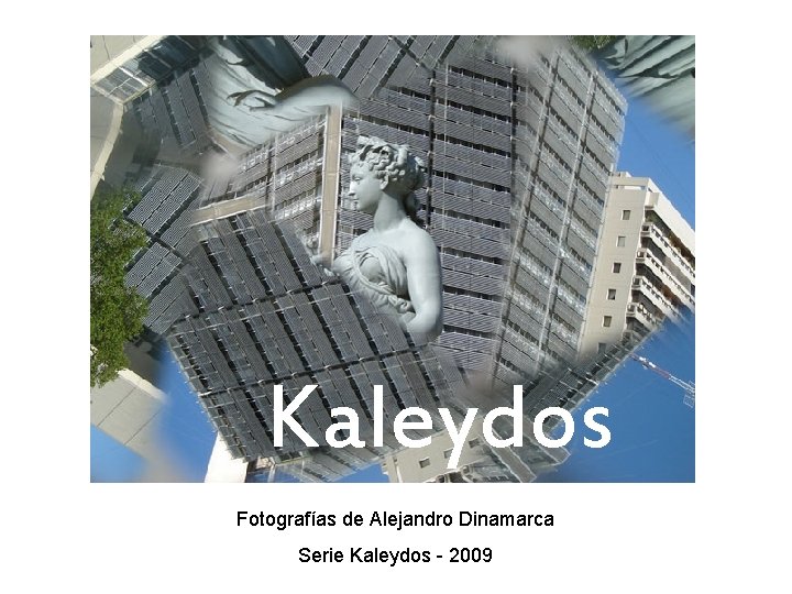 Kaleydos Fotografías de Alejandro Dinamarca Serie Kaleydos - 2009 