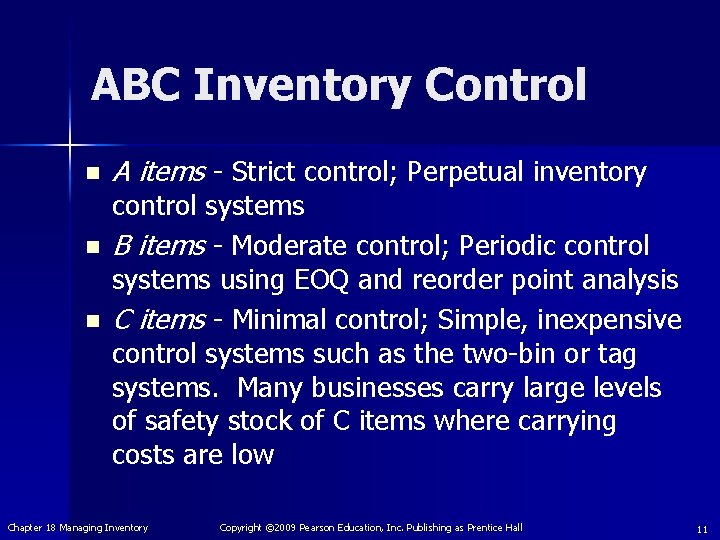 ABC Inventory Control n n n A items - Strict control; Perpetual inventory control