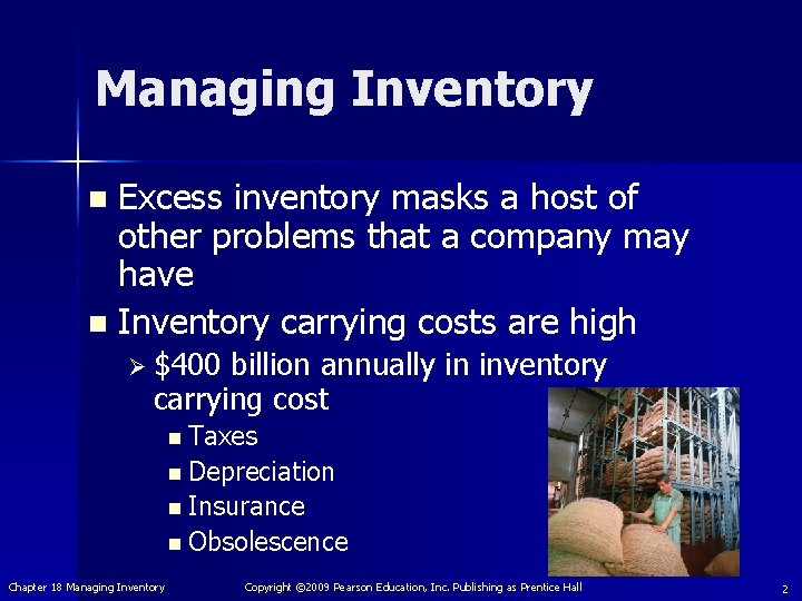 Managing Inventory Excess inventory masks a host of other problems that a company may