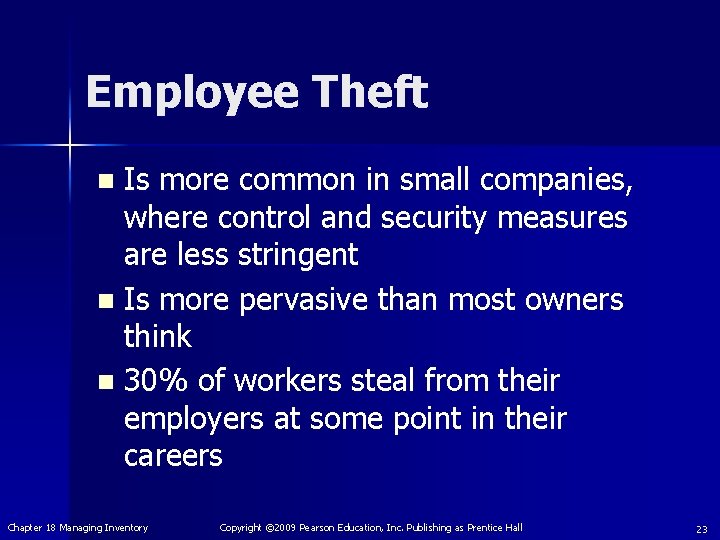 Employee Theft Is more common in small companies, where control and security measures are