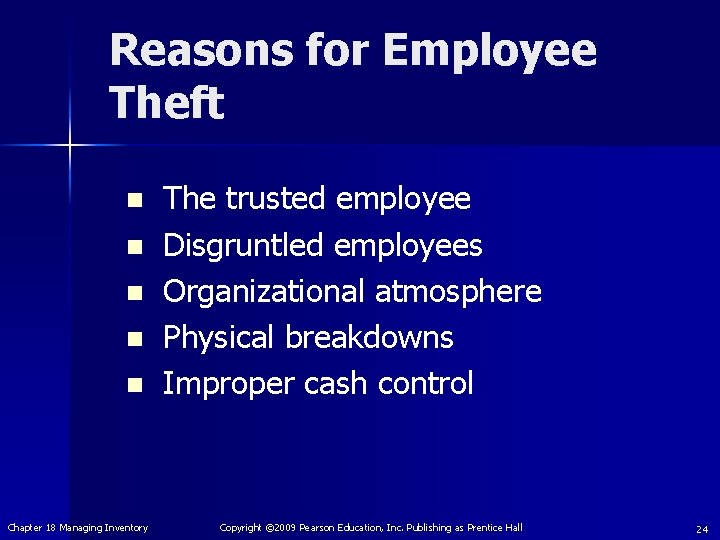 Reasons for Employee Theft The trusted employee n Disgruntled employees n Organizational atmosphere n