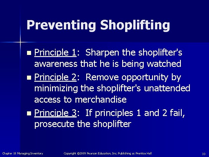 Preventing Shoplifting Principle 1: Sharpen the shoplifter's awareness that he is being watched n