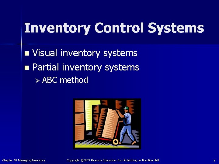 Inventory Control Systems Visual inventory systems n Partial inventory systems n Ø ABC method