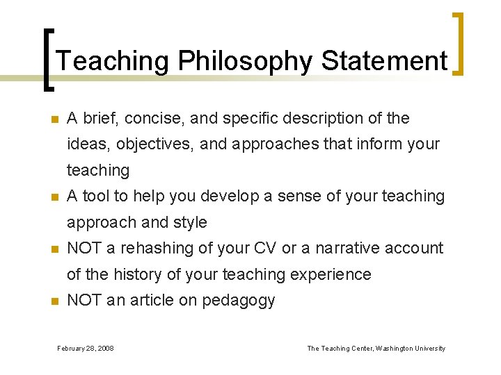 Teaching Philosophy Statement n A brief, concise, and specific description of the ideas, objectives,