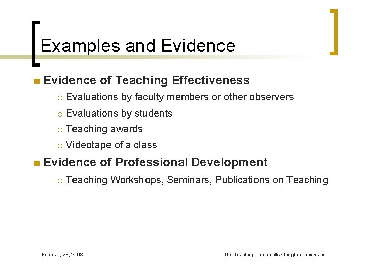 Examples and Evidence n n Evidence of Teaching Effectiveness ¡ Evaluations by faculty members