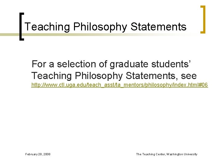 Teaching Philosophy Statements For a selection of graduate students’ Teaching Philosophy Statements, see http: