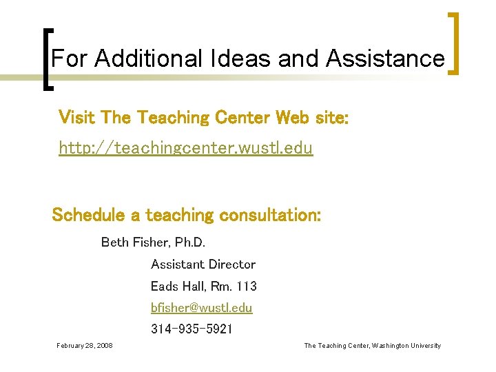 For Additional Ideas and Assistance Visit The Teaching Center Web site: http: //teachingcenter. wustl.