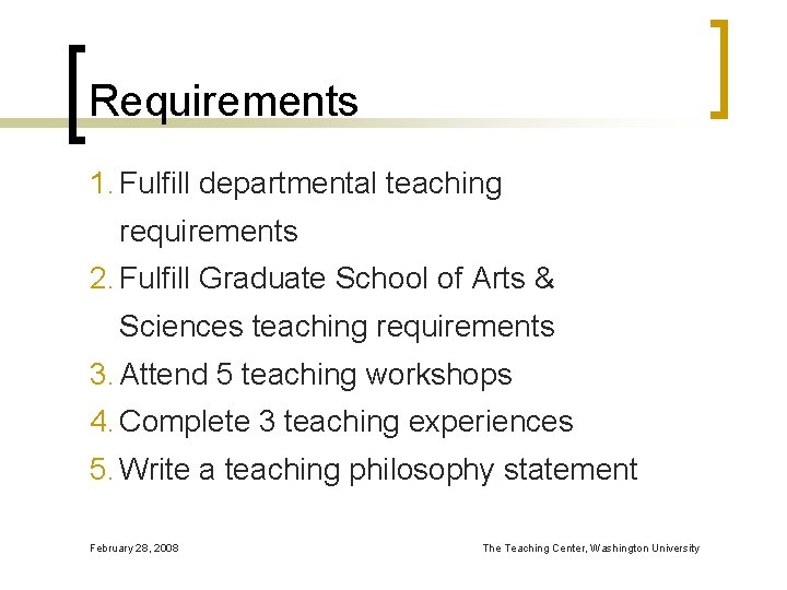 Requirements 1. Fulfill departmental teaching requirements 2. Fulfill Graduate School of Arts & Sciences