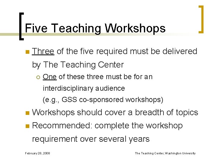 Five Teaching Workshops n Three of the five required must be delivered by The