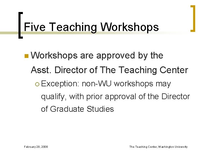 Five Teaching Workshops n Workshops are approved by the Asst. Director of The Teaching