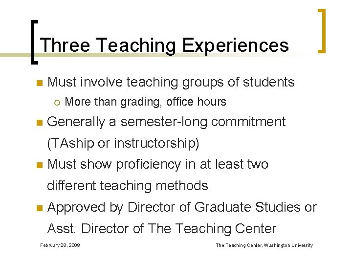 Three Teaching Experiences n Must involve teaching groups of students ¡ n More than