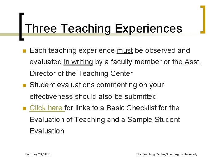 Three Teaching Experiences n Each teaching experience must be observed and evaluated in writing