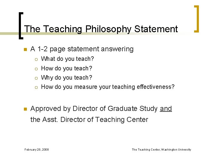 The Teaching Philosophy Statement n n A 1 -2 page statement answering ¡ What