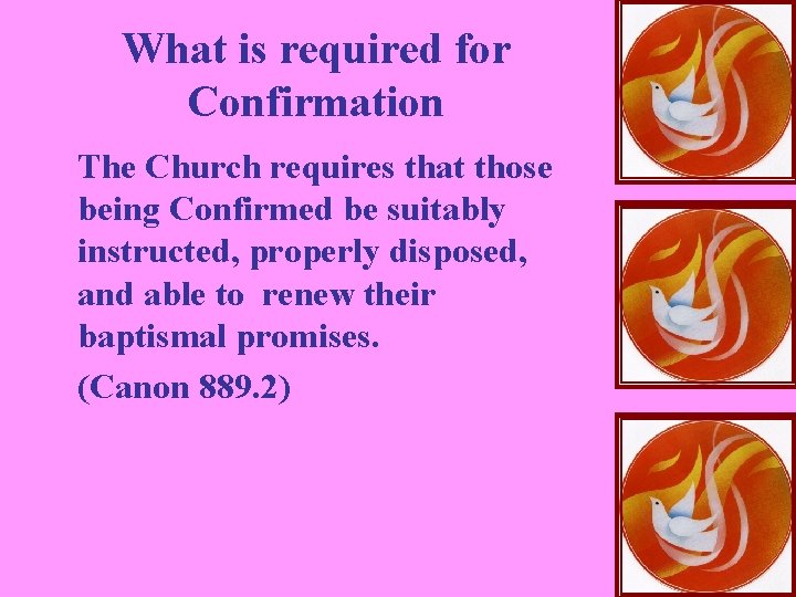 What is required for Confirmation The Church requires that those being Confirmed be suitably