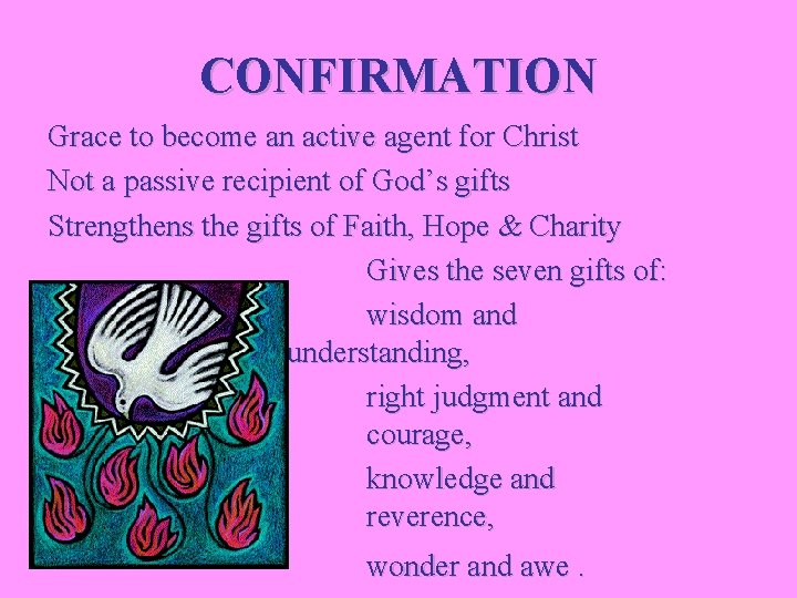 CONFIRMATION Grace to become an active agent for Christ Not a passive recipient of