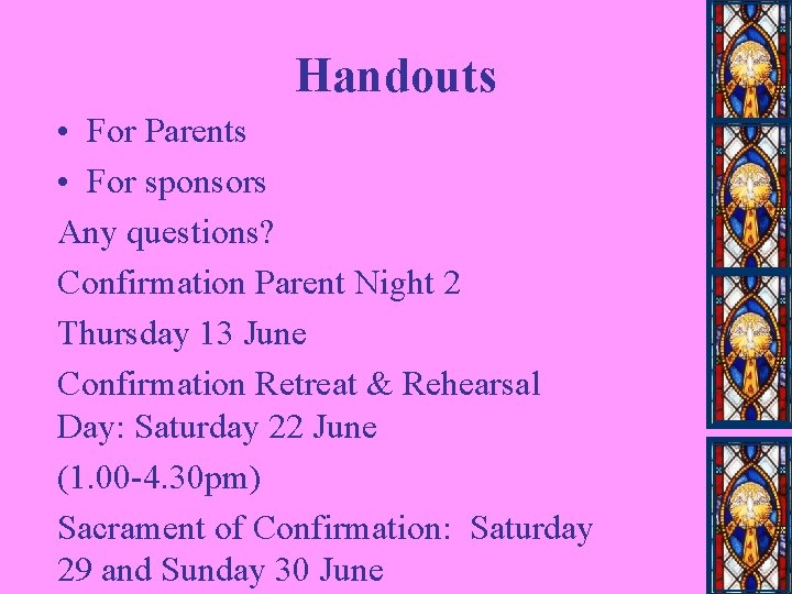 Handouts • For Parents • For sponsors Any questions? Confirmation Parent Night 2 Thursday