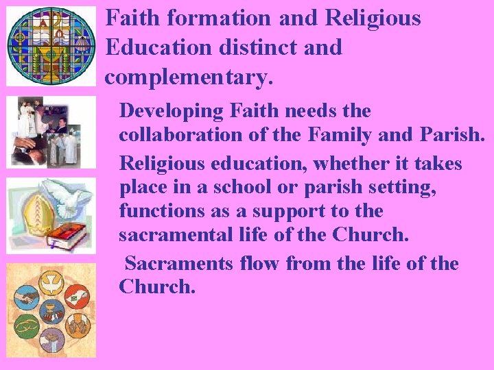 Faith formation and Religious Education distinct and complementary. Developing Faith needs the collaboration of