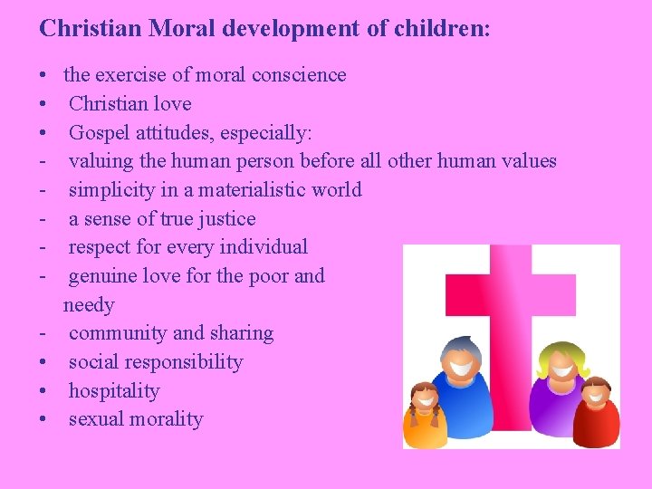 Christian Moral development of children: • • • the exercise of moral conscience Christian