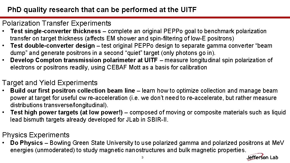 Ph. D quality research that can be performed at the UITF Polarization Transfer Experiments