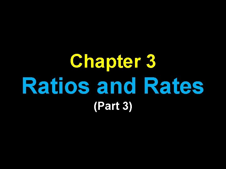 Chapter 3 Ratios and Rates (Part 3) 