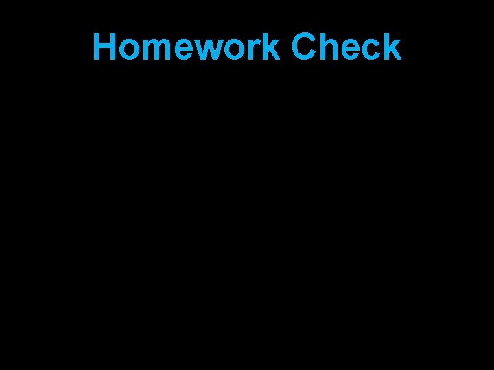 Homework Check 
