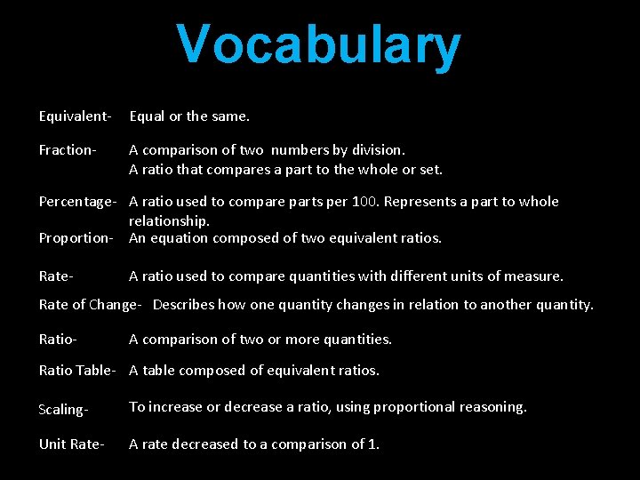 Vocabulary Equivalent- Equal or the same. Fraction- A comparison of two numbers by division.